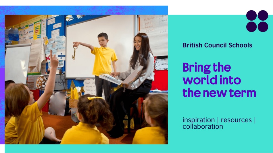 Teacher and 4 pupils taking part in a classroom activity, alongside the message ‘Bring the world into the new term – inspiration, resources, collaboration’ and the British Council logo